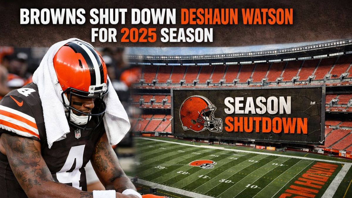 Browns Shut Down Deshaun Watson for 2025 Season